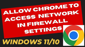 Allow Chrome to Access Network in Firewall Settings