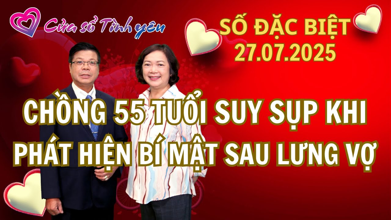 Chồng 55 tuổi suy sụp khi phát hiện bí mật sau lưng vợ | Cửa sổ tình yêu | Chuyên gia Đinh Đoàn