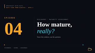 Data Team From Scratch #4: How Mature, Really (The Maturity Assessment) Guide