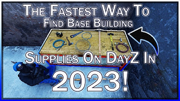 The FASTEST WAY To Find Base Building Supplies On DayZ In 2024!