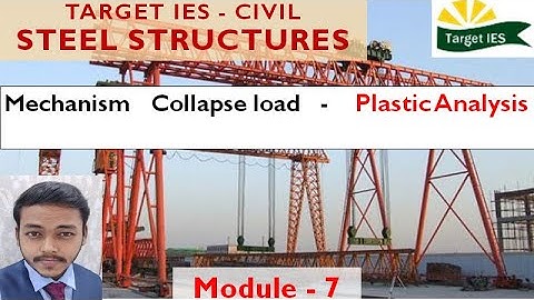 Plastic Analysis module - 7 | Mechanism and Collapse load | steel structures | Target IES