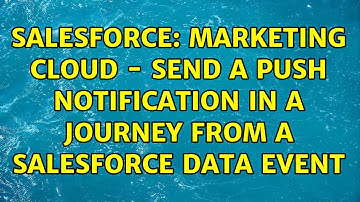 Salesforce: Marketing Cloud - Send a Push Notification in a Journey from a Salesforce Data Event