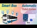 Smart bus  automatic ticket system  rfid based smart bus  rfid based smart ticket system