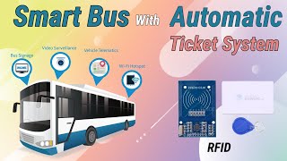 Smart Bus || Automatic ticket system || RFID based smart bus || RFID based smart ticket system