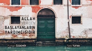 Tarık Tufan | Ve Allah Yeniden Başlayanların Yardımcısıdır Resimi