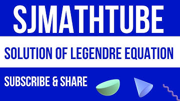 Solution Of  LEGENDRE EQUATION :   IOE Mathematics (I/II)