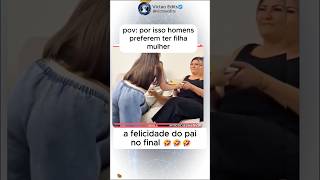 Por isso todo pai prefere ter filha mulher motivao humor fam