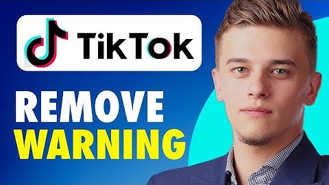 How to remove warning on tiktok