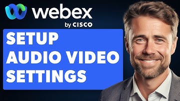 How To Setup Audio Video Settings In Webex Cisco (Full 2024 Guide)