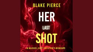 Chapter 75 - Her Last Shot (A Rachel Gift Fbi Suspense Thriller—Book 11)