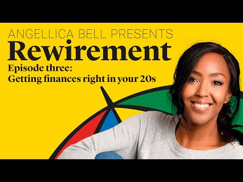 Rewirement: Episode three - Getting finances right in your 20s