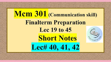 mcm301 short notes 40, 41, 42  | mcm301 finalterm preparation | mcm301 short lectures | By Humi