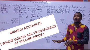 BRANCH ACCOUNTS. ( ACCOUNTING FOR BRANCHES ) PART 5. GOODS ARE TRANSFERRED AT SELLING PRICE