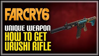 How to Get Urushi Far Cry 6 Unique Rifle