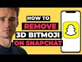 How to remove 3d bitmoji on snapchat  2023 guide