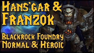 [HANS'GAR & FRANZOK] - [Blackrock Foundry Heroic & Normal Raid Guide]