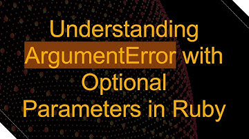 Understanding ArgumentError with Optional Parameters in Ruby