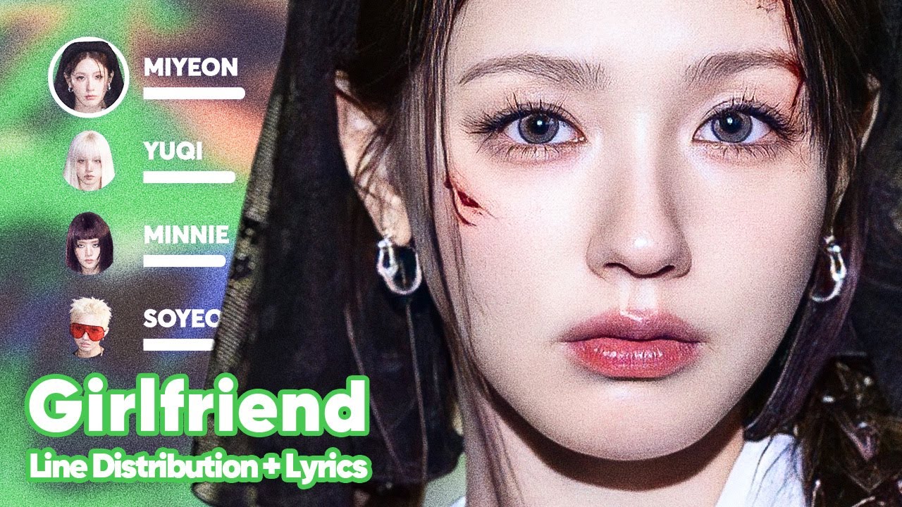 i-dle - Girlfriend (Line Distribution + Lyrics Karaoke) PATREON REQUESTED
