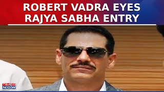 Robert Vadra Expresses Intentions for Political Service, Eyes Rajya Sabha Entry | English News