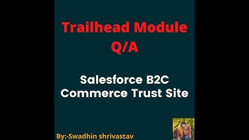 Salesforce B2C Commerce Trust Site #trailhead #swadhinshrivastav