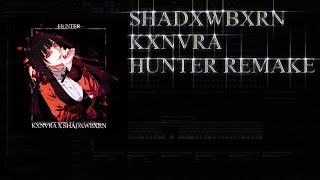 KXNVRA,SHADXWBXRN - HUNTER REMAKE(99%accurate)