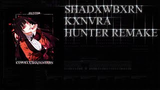 Kxnvra,Shadxwbxrn - Hunter Remake(99%Accurate)