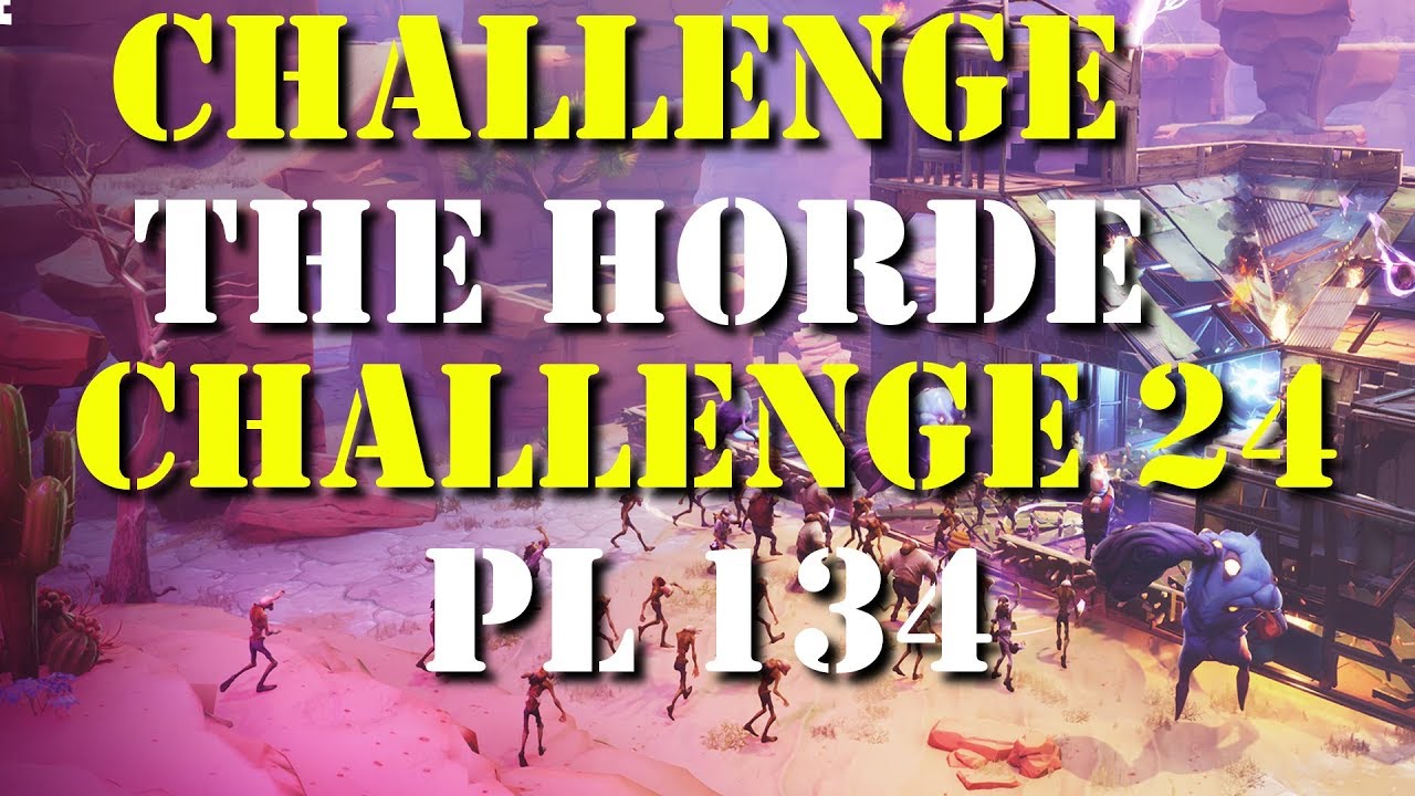 Fortnite | Challenge The Horde | PL 134 | Challenge 24 - YouTube