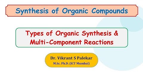 Types of Organic Synthesis & Multi-Component Reactions [Part 2]