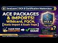 Java OCA 1Z0-808 | 1.4 Packages &amp; Imports | Wildcard, FQCN, Static Import &amp; Exam Traps