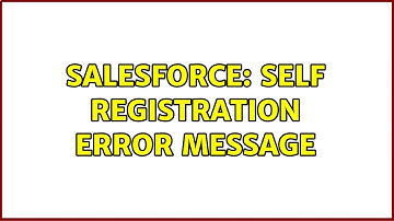 Salesforce: Self registration error message