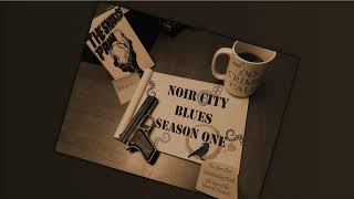 Noir City Blues, Season 1: Complete Series (Radio Play)