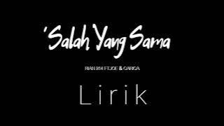 Salah Yang Sama ||   (Lirik ) || Rian 814 ft.& Gariga