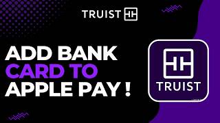 How to Add Truist Bank Card to Apple Pay
