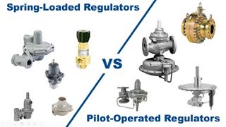 Pressure Regulators: Springloaded versus Pilotoperated