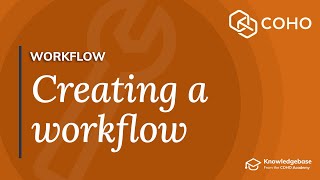 COHO Knowledgebase - Workflows: Creating a Workflow