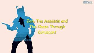 Zam The Assassin and The Chase Through Coruscant