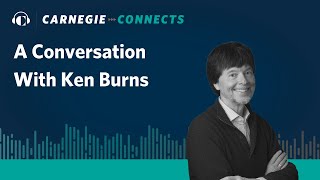 Carnegie Connects: A Conversation With Ken Burns