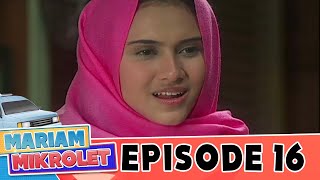 Mariam Mikrolet Episode 16 Zee Zee Shahab Jarwo Kwat