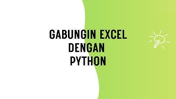 Gabungin Excel Jadi Lebih Efektif Pakai Python