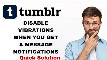How To Disable Vibrations When You Get A Message Notifications On Tumblr App | Step By Step