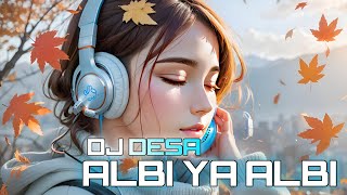 DJ SLOW BASS REMIX VIRAL TIK TOK 2023 - ALBI YA ALBI - DJ DESA VERSION