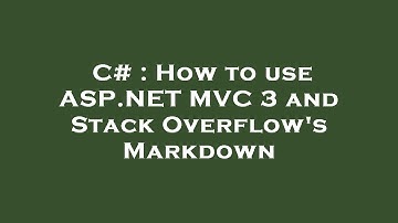 C# : How to use ASP.NET MVC 3 and Stack Overflow