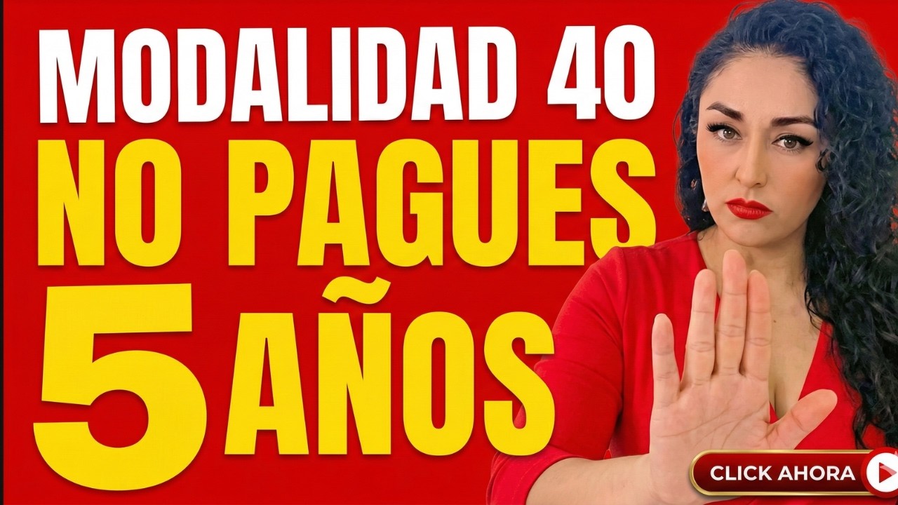 El peligro de los 5 años en Modalidad 40: Lo que nadie te explica
