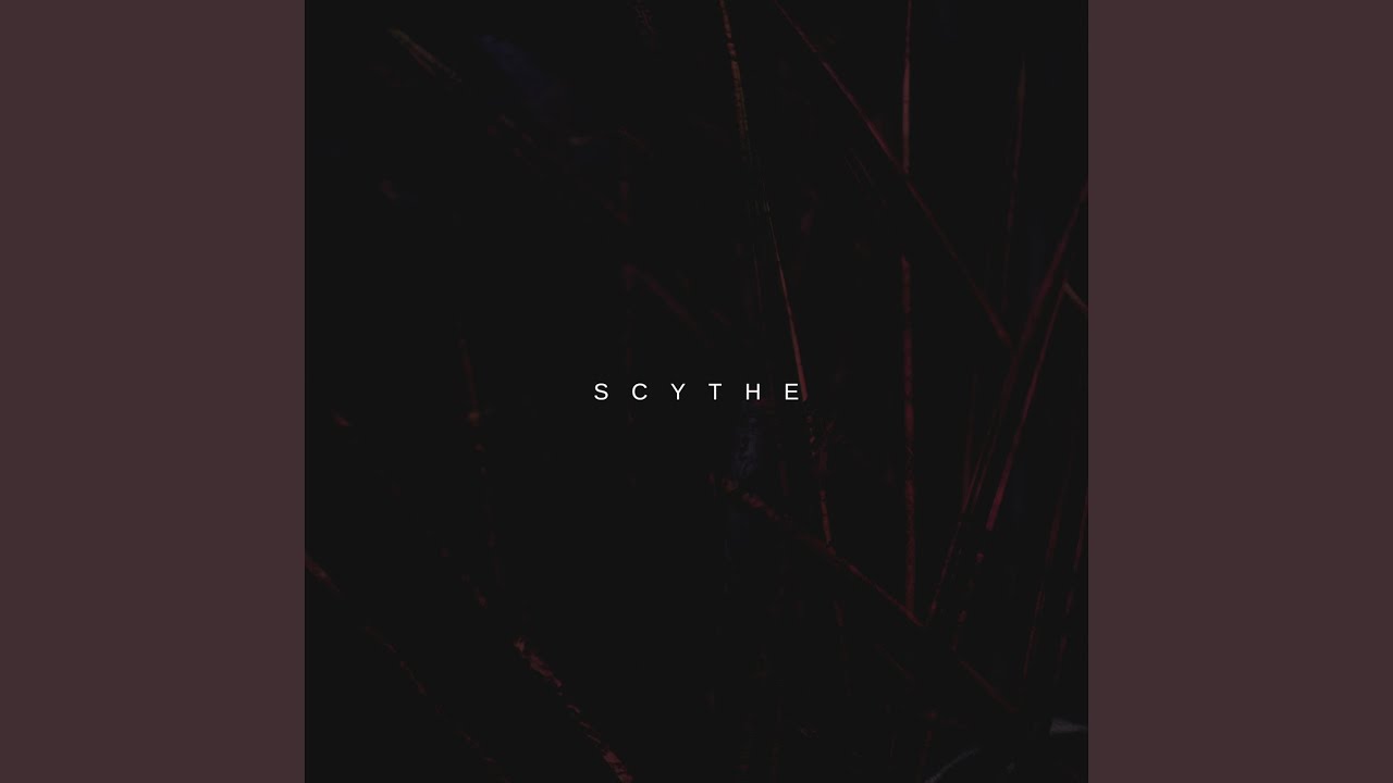 Watch Scythe on YouTube Watch Scythe on YouTube
