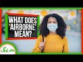 What Does it Mean for a Virus to Be “Airborne”?