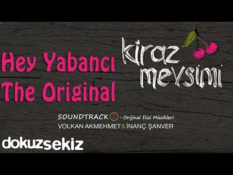 Hey Yabancı The Original - Volkan Akmehmet & İnanç Şanver (Cherry Season Soundtrack 2)