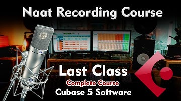Complete Course - Cubase 5 For Beginners - Naat Recording Course - Last Class - Urdu / Hindi