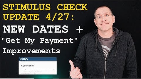 STIMULUS CHECK UPDATE 4/27: New Payment Dates plus IRS "Get My Payment" Improvements