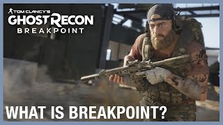 Tom Clancy’s Ghost Recon Breakpoint: What is Breakpoint? Gameplay Trailer | Ubisoft [NA]
