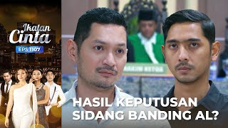 BIKIN PENASARAN!! Inilah Keputusan Sidang Banding Aldebaran | IKATAN CINTA | EPS.1107 (4/4)